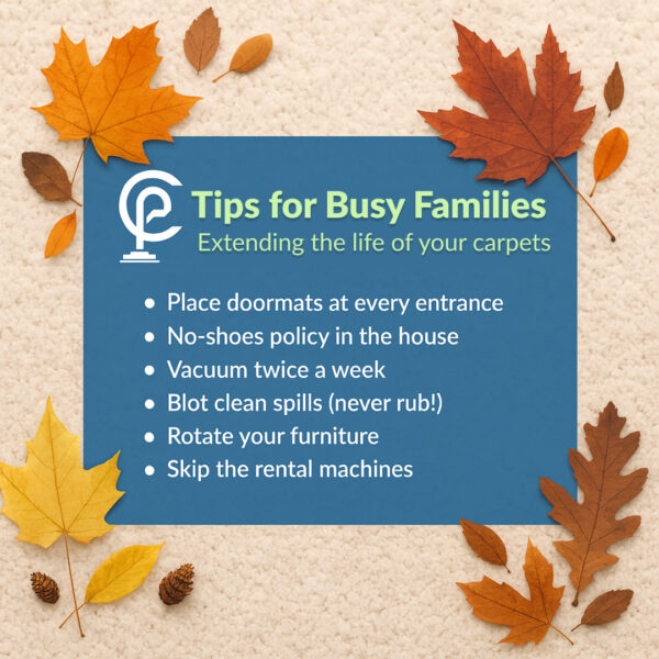 Carpet care infographic with fall leaves showing tips for busy families on how often carpets should be cleaned, including vacuuming twice a week, blotting spills, rotating furniture, and skipping rental machines.